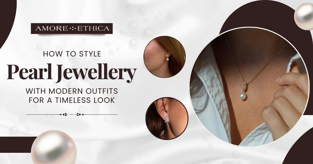Pearl Jewellery Styling: How to Wear Pearls with Modern Outfits for a Timeless Look